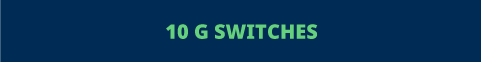 10-G-SWITCHES